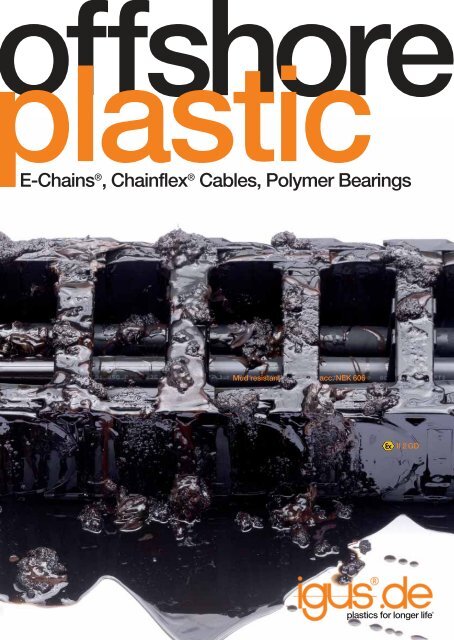 E-ChainsÂ®, ChainflexÂ® Cables, Polymer Bearings - Igus