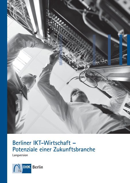 Berliner iKT-Wirtschaft â Potenziale einer zukunftsbranche - IHK Berlin