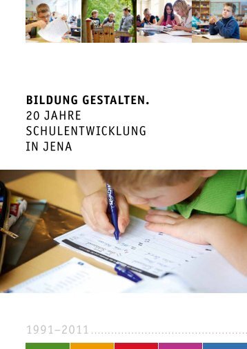 Bildung gestalten - 20 Jahre Schulentwicklung in Jena