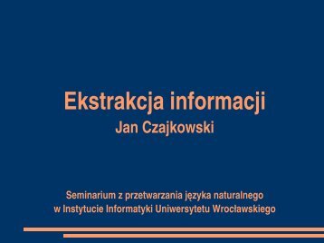 Ekstrakcja informacji - Instutut Informatyki Uniwersytetu Wrocławskiego