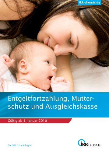 Entgeltfortzahlung, Mutter- schutz und Ausgleichskasse - IKK classic