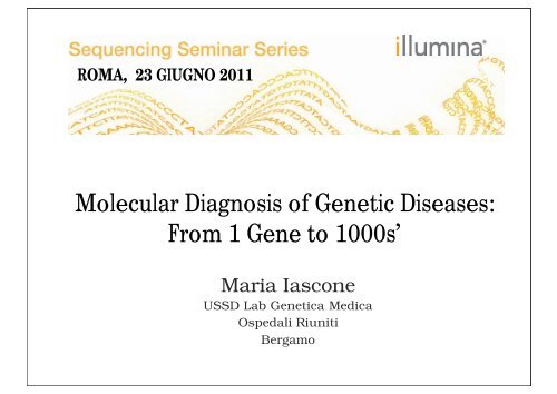Molecular Diagnosis of Genetic Diseases: From 1 Gene to ... - Illumina