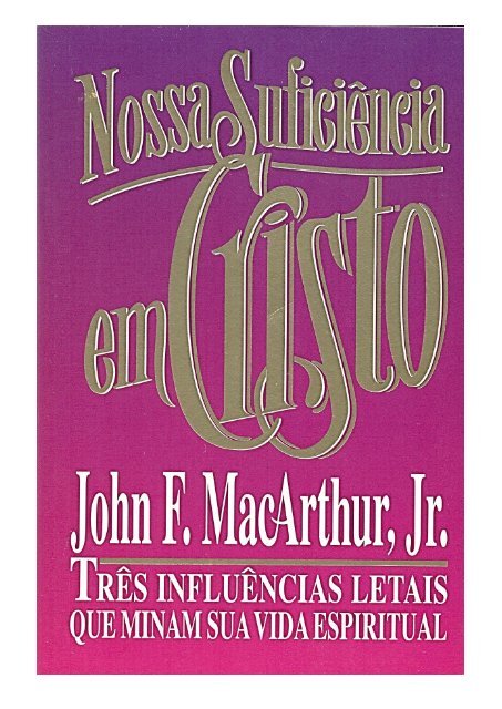 nossa suficiência em cristo - john macarthur jr..pdf