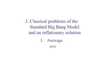 3. Classical problems of the Standard Big Bang Model and ... - inaoe