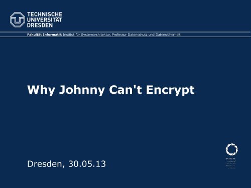 Why Johnny Can't Encrypt - Fakultät Informatik