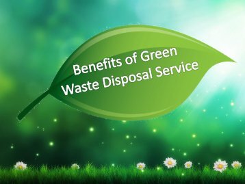 Benefits of Green Waste Disposal Service