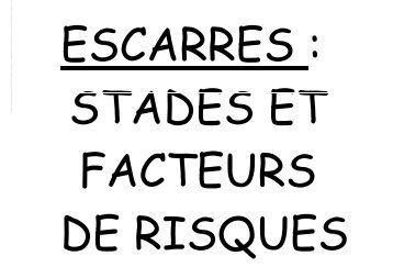 ESCARRES : STADES ET FACTEURS DE RISQUES - Infectiologie