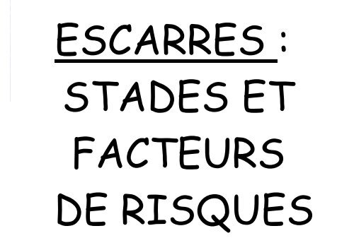 ESCARRES : STADES ET FACTEURS DE RISQUES - Infectiologie