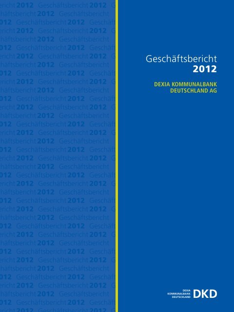 Geschäftsbericht 2012 - Dexia Kommunalbank Deutschland AG