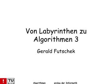 Von Labyrinthen zu Algorithmen - Fakultät für Informatik, TU Wien