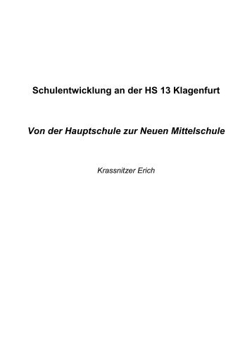 Schulentwicklung an der HS 13 Klagenfurt Von der Hauptschule zur ...