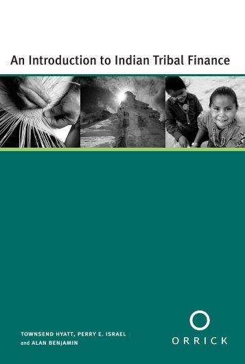 An Introduction to Indian Tribal Finance - Orrick, Herrington ...
