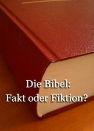 Die Bibel: Fakt oder Fiktion? - Welt von Morgen- Home Page