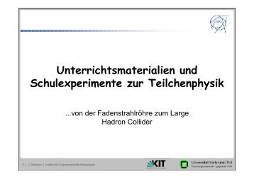 Unterrichtsmaterialien und Schulexperimente zur Teilchenphysik