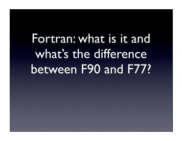 Fortran: what is it and what's the difference between F90 and F77?