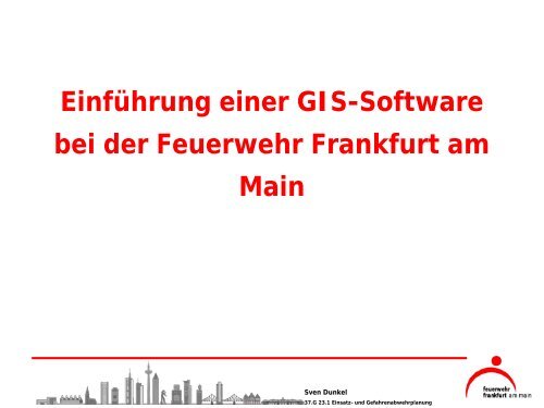 Einführung einer GIS-Software bei der Feuerwehr Frankfurt am Main