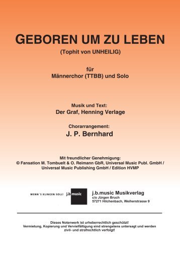 GEBOREN UM ZU LEBEN   Arrangement für Männerchor TTBB und Solo von J.P. Bernhard  published by j.b.music, Hilchenbach