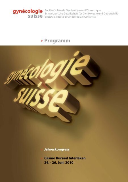 Programm 2010 - Jahreskongress gynécologie suisse, SGGG