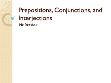 Prepositions, Conjunctions, and Interjections