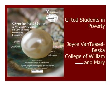 Gifted Students in Poverty Joyce VanTassel- Baska College ... - NAGC