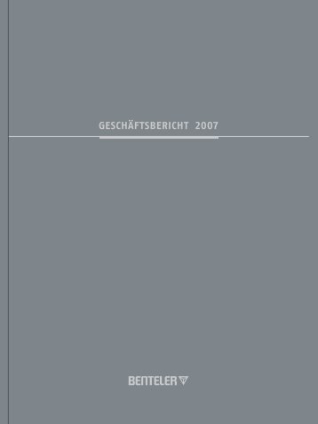 GeschÃ¤ftsbericht 2007 - Lagebericht - Benteler AG