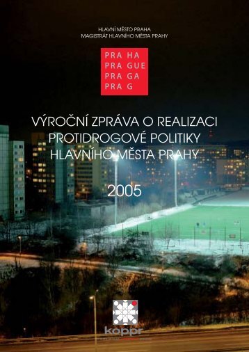 vÃƒÂ½roÃ„ÂnÃƒÂ­ zprÃƒÂ¡va o realizaci protidrogovÃƒÂ© politiky hlavnÃƒÂ­ho ... - Praha.eu