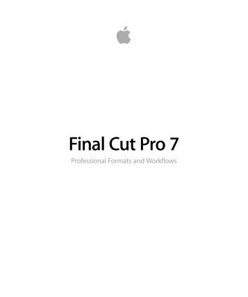 Final Cut Pro 7 Professional Formats and Workflows - Apple