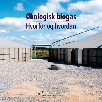 ÃƒÂ˜kologisk biogas Hvorfor og hvordan - ÃƒÂ˜kologisk Landsforening
