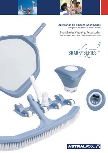 SharkSeries Cleaning Accessories Acessórios de ... - AstralPool