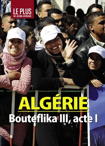 Bouteflika III, acte I - Jeune Afrique