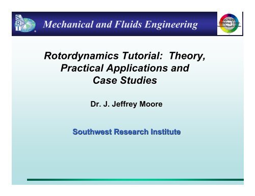 Rotordynamics Course Rotordynamics Tutorial - Southwest Research Institute