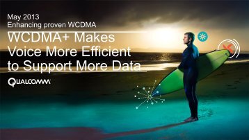 WCDMA+ Makes Voice More Efficient to Support More ... - Qualcomm