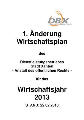 Wirtschaftsplan DBX 1. Ãnderung 2013 - im Rathaus der Stadt Xanten