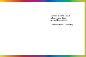 Jahresbericht 2008 Â» PDF Download - Philharmonie Luxembourg