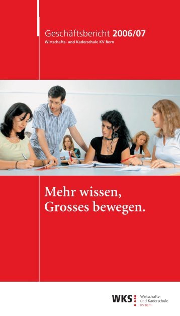 GeschÃƒÂ¤ftsbericht 2006/07 - Wirtschafts- und Kaderschule Bern