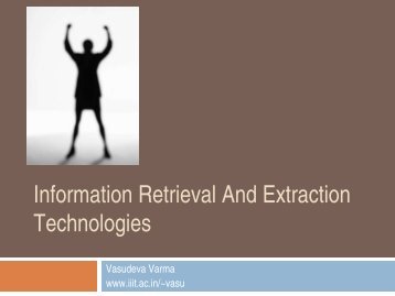 Information Retrieval And Extraction Technologies - IIIT Hyderabad