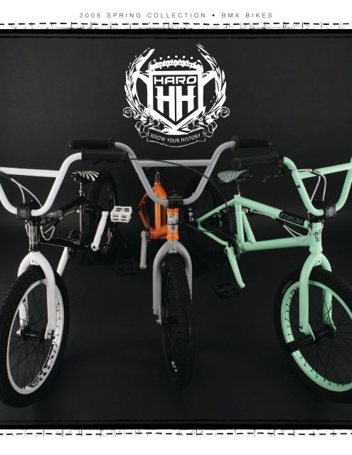 2 0 0 8 S P R I N G C O L L E C T I O N A B M X B I K E S Haro Bikes