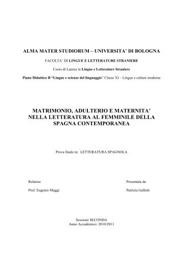 GALLETTI PATRIZIA - Tesi TRIENNALE 09.06.2011- MATRIMONIO, ADULTERIO E MATERNITA' NELLA LETTERATURA AL FEMMINILE DELLA SPAGNA CONTEMPORANEA- frontespizio-indice e bibliografia.pdf