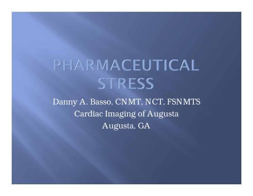 Danny A. Basso, CNMT, NCT, FSNMTS Cardiac Imaging of Augusta ...