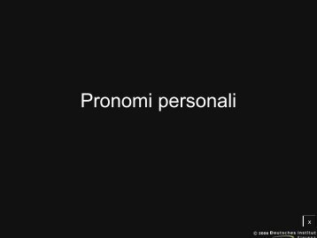 Pronomi personali - Deutsches Institut Florenz