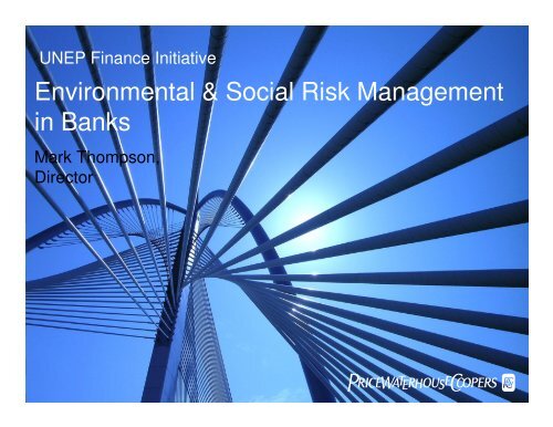 Environmental & Social Risk Management in Banks - UNEP Finance ...