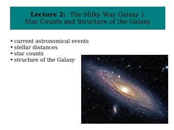 Lecture 2: The Milky Way Galaxy 1 Star Counts and Structure of the ...