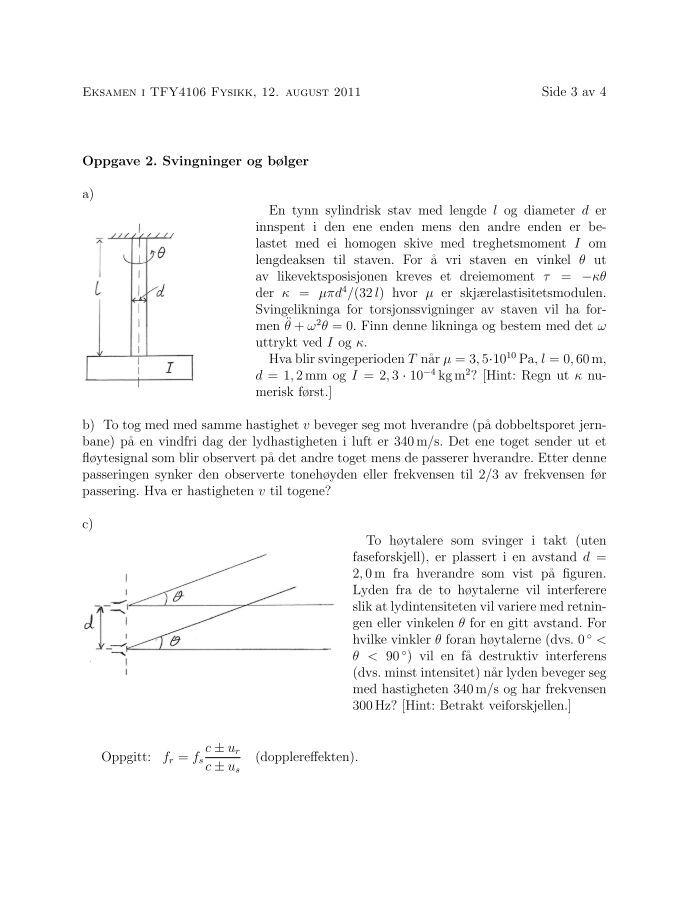 NTNU Institutt for fysikk Eksamen i TFY4106 FYSIKK
