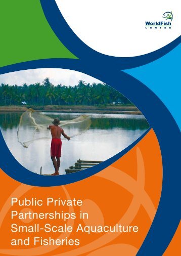 Public Private Partnerships in Fisheries - WorldFish Center