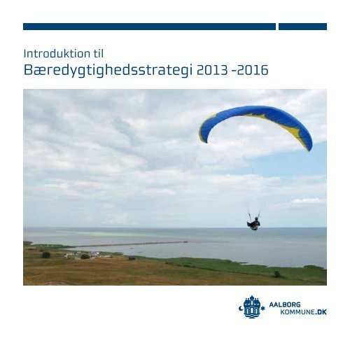 BÃƒÂ¦redygtighedsstrategi 2013 -2016 - Aalborg Kommune