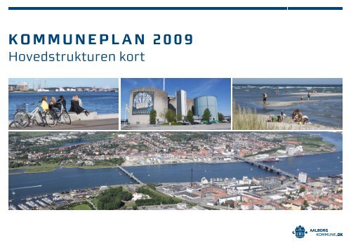 Hovedstrukturen kort. Kommuneplan 2009. Pixi - Aalborg Kommune