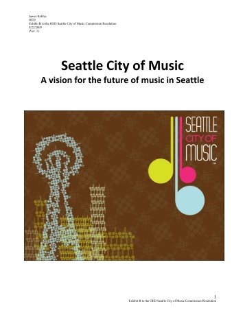 Exhibit B: Seattle City of Music - A Vision for the Future of Music in ...