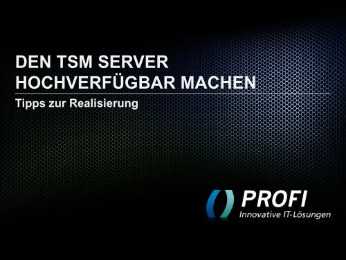 Hochverfügbarer TSM Server - PROFI Engineering Systems AG