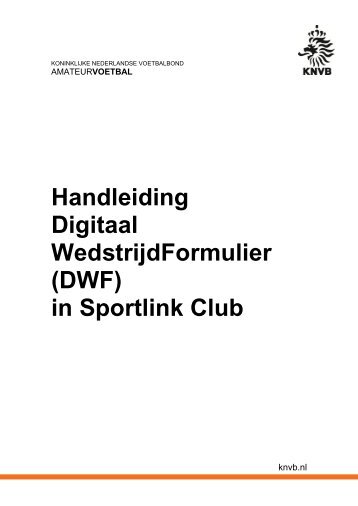 Handleiding Digitaal WedstrijdFormulier (DWF) in Sportlink ... - SVW