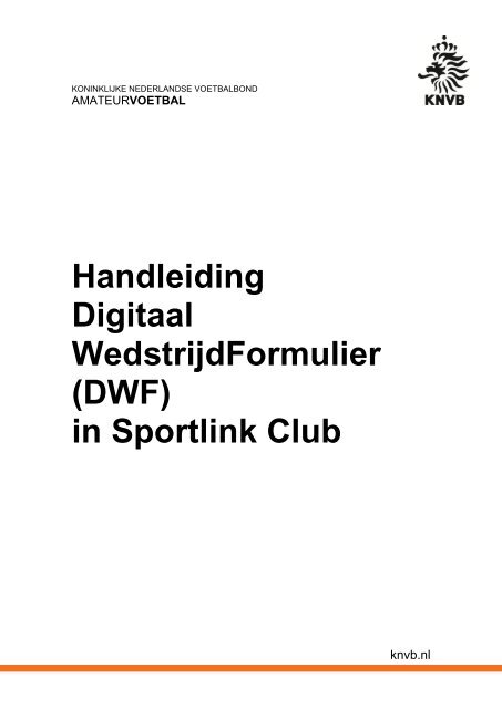 Handleiding Digitaal WedstrijdFormulier (DWF) in Sportlink ... - SVW